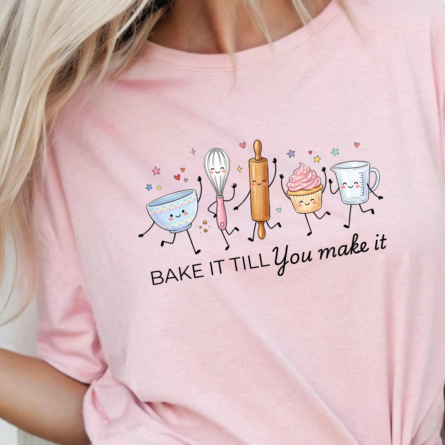 Bake It Till You Make It-Funny- T-Shirt