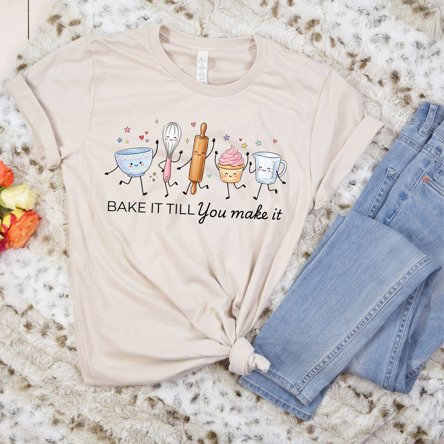 Bake It Till You Make It-Funny- T-Shirt