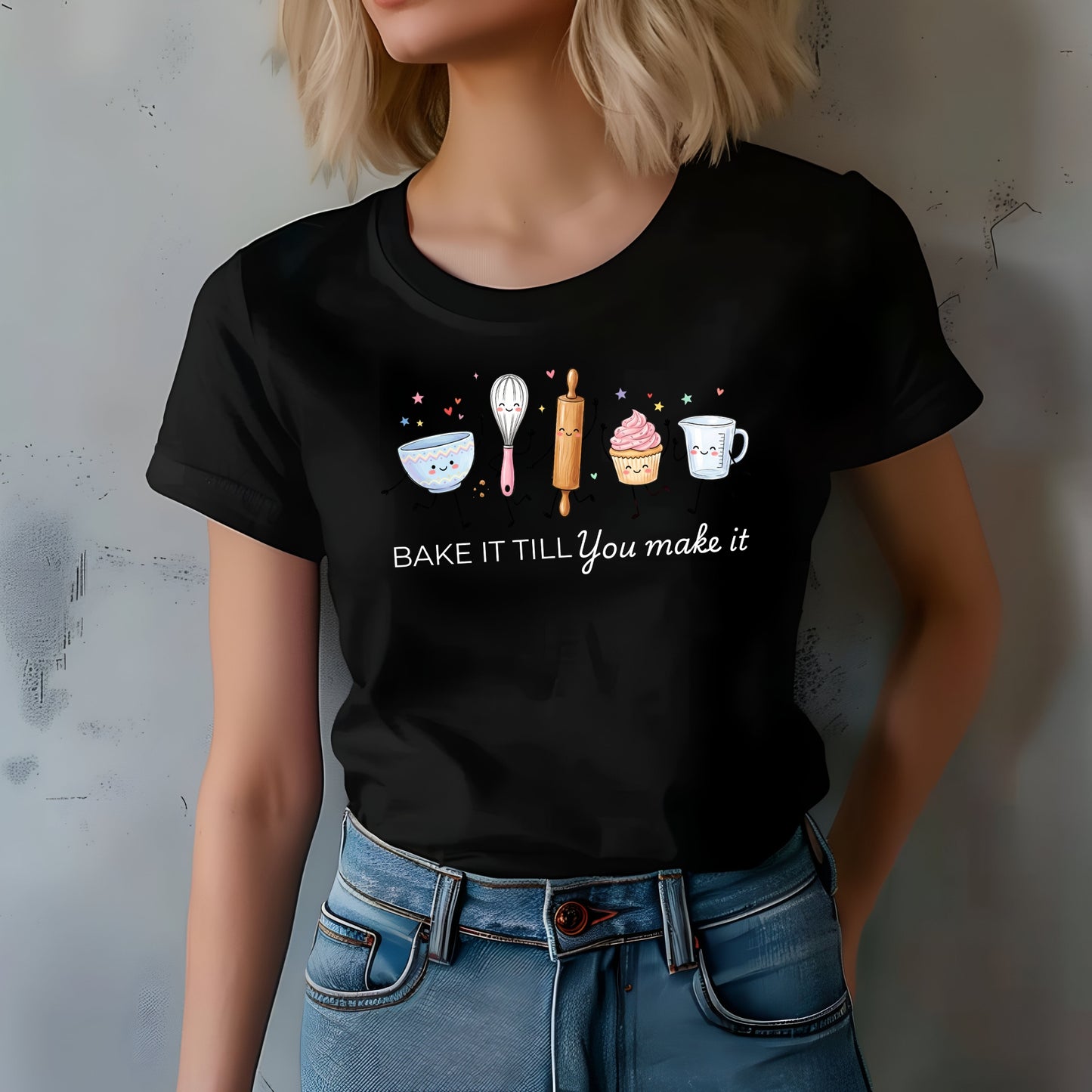 Bake It Till You Make It-Funny- T-Shirt