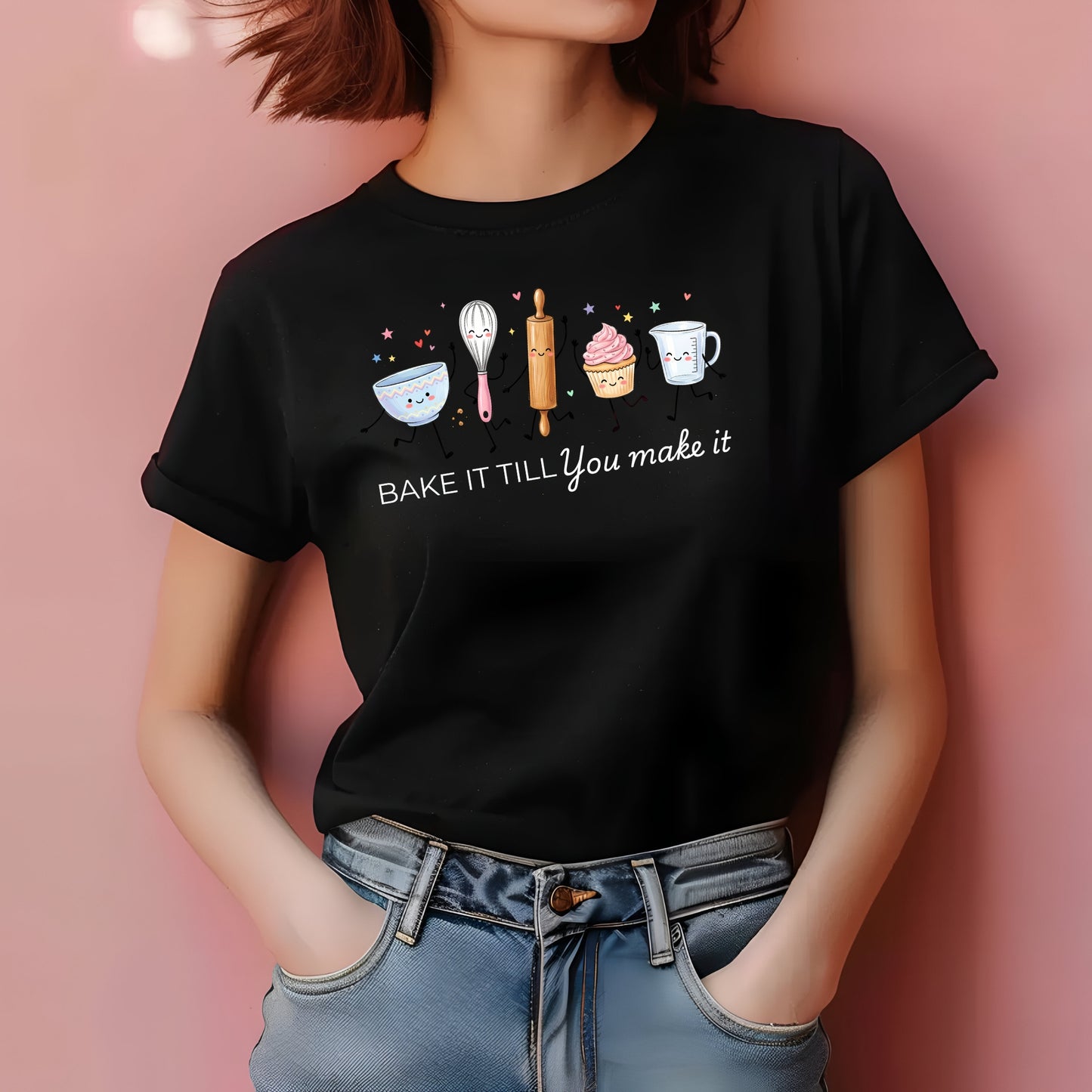 Bake It Till You Make It-Funny- T-Shirt