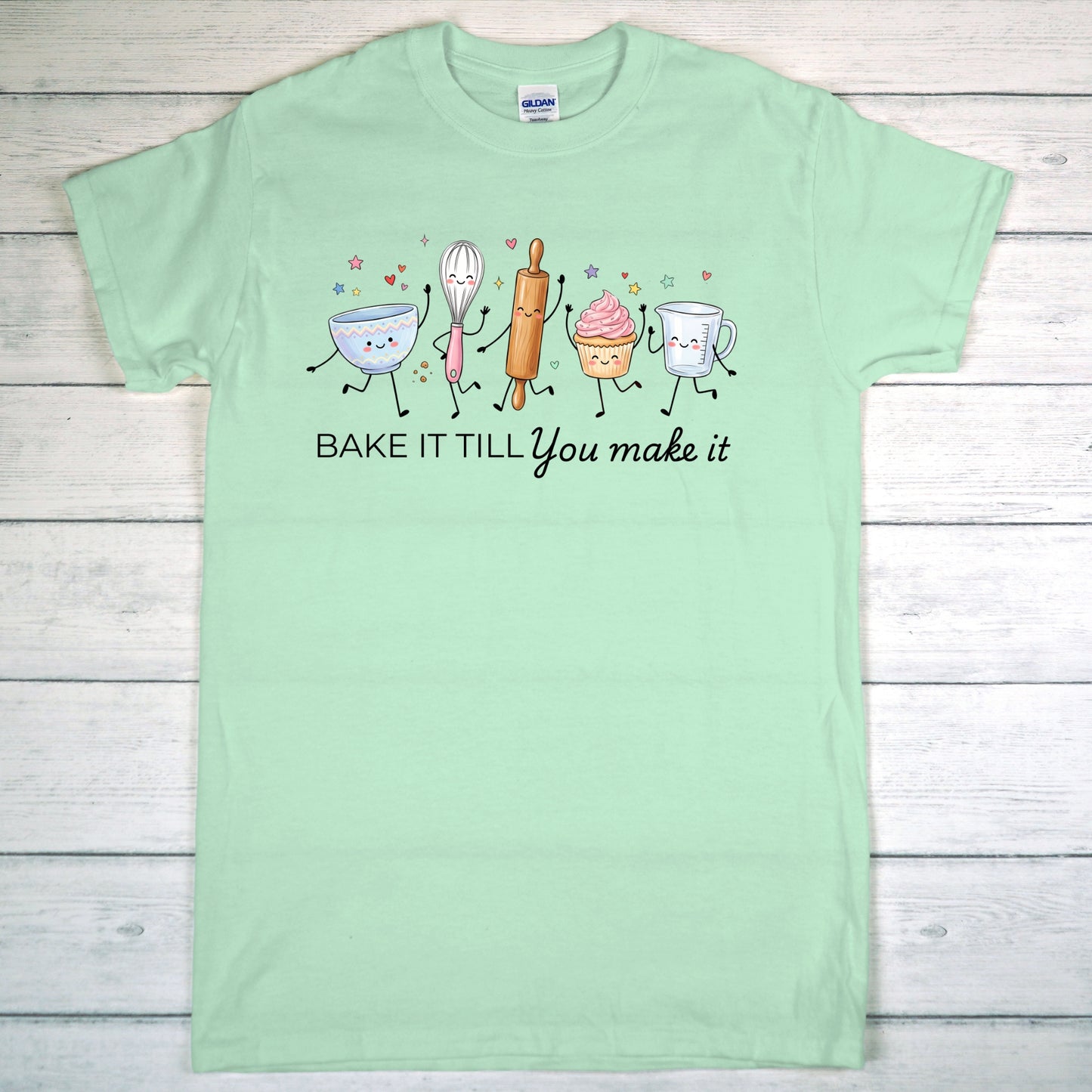 Bake It Till You Make It-Funny- T-Shirt