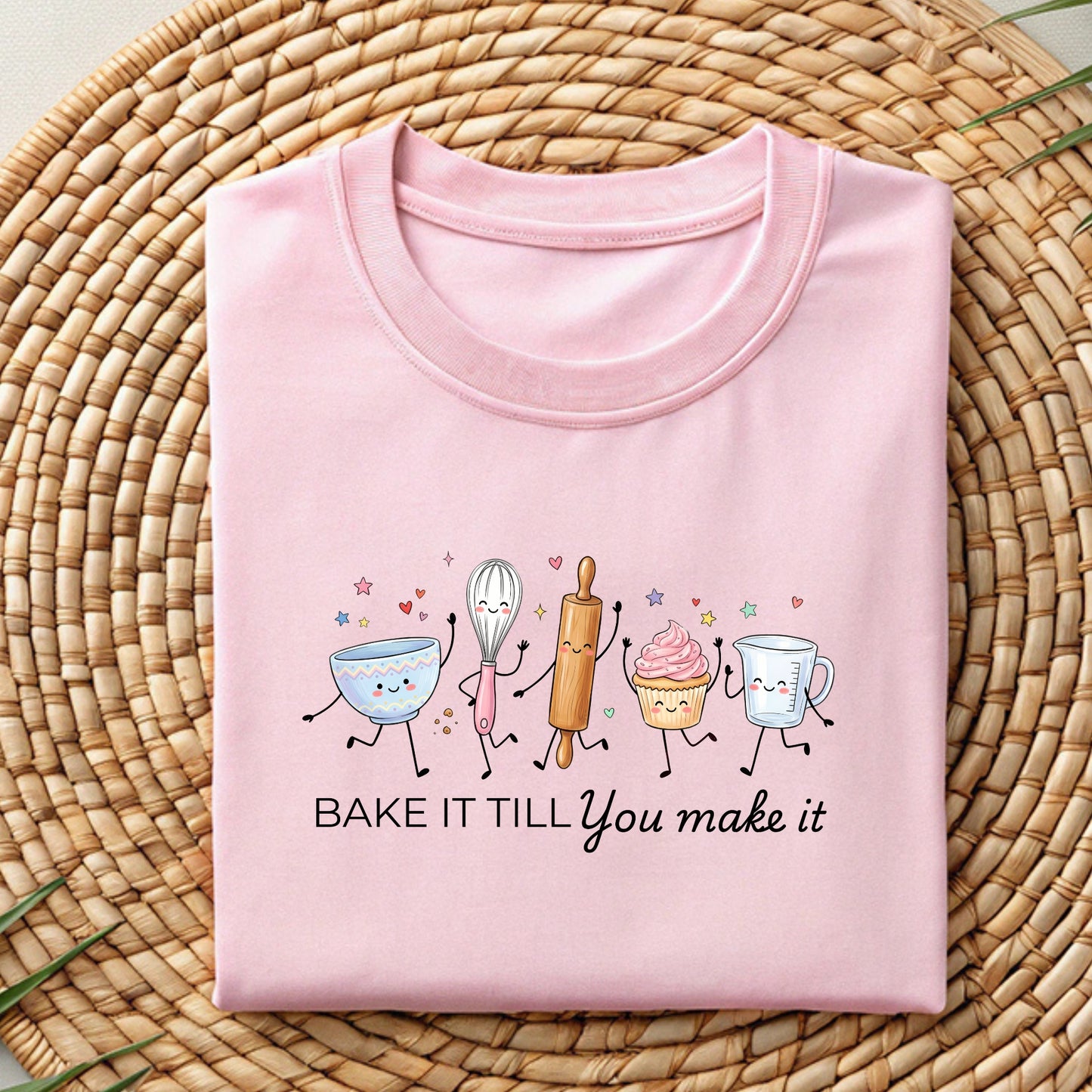Bake It Till You Make It-Funny- T-Shirt