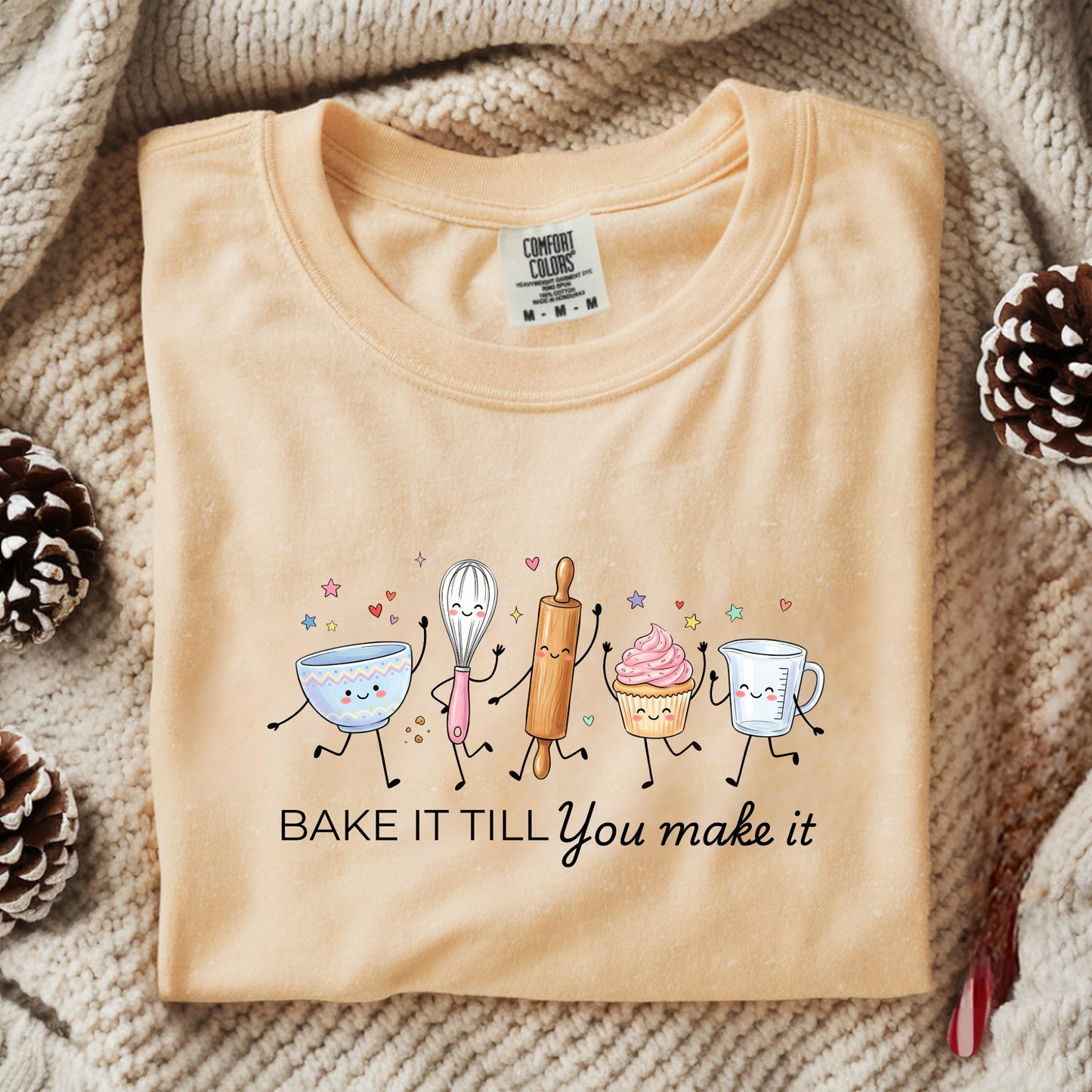 Bake It Till You Make It-Funny- T-Shirt