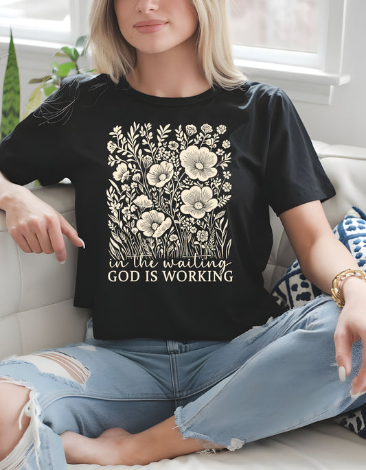 In the Waiting-God is Working T-Shirt